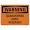 Signmission OSHA WARNING Sign, Quarantined Until Released, 24in X 18in Decal, 18" W, 24" L, Landscape OS-WS-D-1824-L-12353 - alternate 1